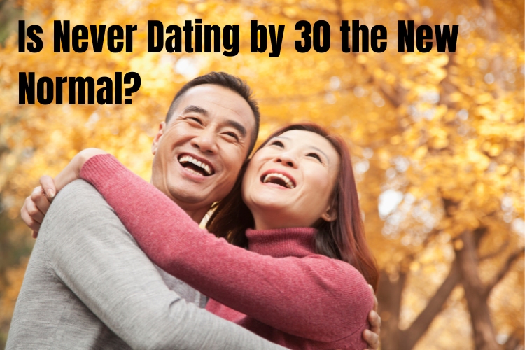 Navigating Romance: Is Never Dating by 30 the New Normal?